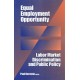 Equal Employment Opportunity: Labor Market Discrimination and Public Policy