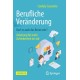 Berufliche Veranderung Darf es auch das Beste sein?: Anleitung fur mehr Zufriedenheit im Job
