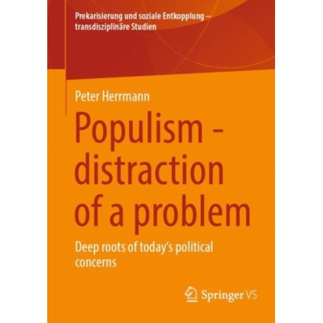 Populism - distraction of a problem: Deep roots of today's political concerns