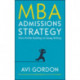 MBA Admissions Strategy: From Profile Building to Essay Writing