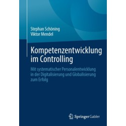 Kompetenzentwicklung im Controlling: Mit systematischer Personalentwicklung in der Digitalisierung und Globalisierung zum Erfolg