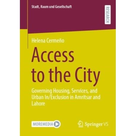 Access to the City: Governing Housing, Services, and Urban In/Exclusion in Amritsar and Lahore
