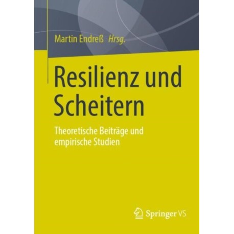 Resilienz und Scheitern: Theoretische Beitrage und empirische Studien
