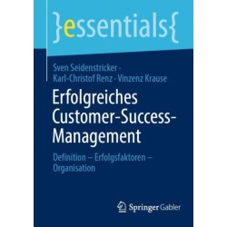 Erfolgreiches Customer-Success-Management: Definition – Erfolgsfaktoren – Organisation