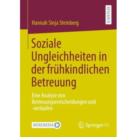 Soziale Ungleichheiten in der fruhkindlichen Betreuung: Eine Analyse von Betreuungsentscheidungen und -verlaufen
