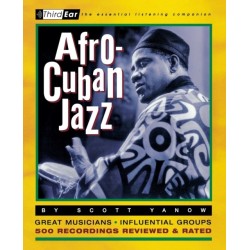 Afro-Cuban Jazz: Third Ear: The Essential Listening Companion