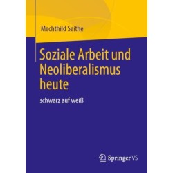 Soziale Arbeit und Neoliberalismus heute: schwarz auf weiß