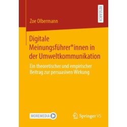 Digitale Meinungsfuhrer*innen in der Umweltkommunikation: Ein theoretischer und empirischer Beitrag zur persuasiven Wirkung
