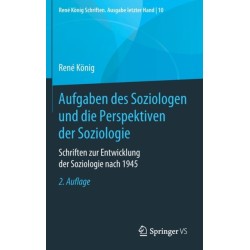 Aufgaben des Soziologen und die Perspektiven der Soziologie: Schriften zur Entwicklung der Soziologie nach 1945