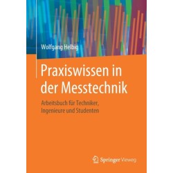 Praxiswissen in der Messtechnik: Arbeitsbuch fur Techniker, Ingenieure und Studenten