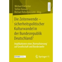Die Zeitenwende – sicherheitspolitischer Kulturwandel in der Bundesrepublik Deutschland?: Implikationen einer ,Normalisierung' auf Gesellschaft und Bundeswehr