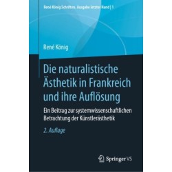 Die naturalistische Asthetik in Frankreich und ihre Auflosung: Ein Beitrag zur systemwissenschaftlichen Betrachtung der Kunstlerasthetik