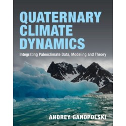 Quaternary Climate Dynamics: Integrating Paleoclimate Data, Modeling and Theory