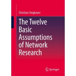 The Twelve Basic Assumptions of Network Research