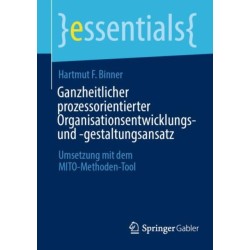Ganzheitlicher prozessorientierter Organisationsentwicklungs- und -gestaltungsansatz: Umsetzung mit dem MITO-Methoden-Tool