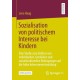 Sozialisation von politischem Interesse bei Kindern: Eine Studie zum Einfluss von individuellen, familiaren und sozialstrukturellen Bedingungen auf die fruhe Interessenentwicklung