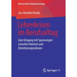 Lehrerkrisen im Berufsalltag: Zum Umgang mit Spannungen zwischen Normen und Orientierungsrahmen