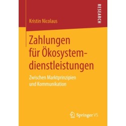 Zahlungen fur Okosystemdienstleistungen: Zwischen Marktprinzipien und Kommunikation