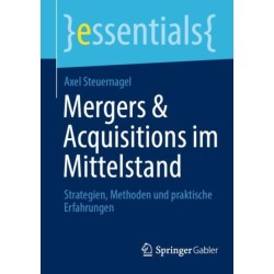 Mergers & Acquisitions im Mittelstand: Strategien, Methoden und praktische Erfahrungen