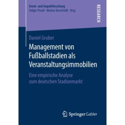 Management von Fußballstadien als Veranstaltungsimmobilien: Eine empirische Analyse zum deutschen Stadionmarkt