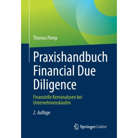 Praxishandbuch Financial Due Diligence: Finanzielle Kernanalysen bei Unternehmenskaufen