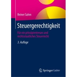 Steuergerechtigkeit: Fur ein prinzipientreues und rechtsstaatliches Steuerrecht