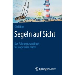 Segeln auf Sicht: Das Fuhrungshandbuch fur ungewisse Zeiten