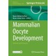 Mammalian Oocyte Development: Methods and Protocols