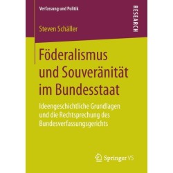 Foderalismus und Souveranitat im Bundesstaat: Ideengeschichtliche Grundlagen und die Rechtsprechung des Bundesverfassungsgerichts
