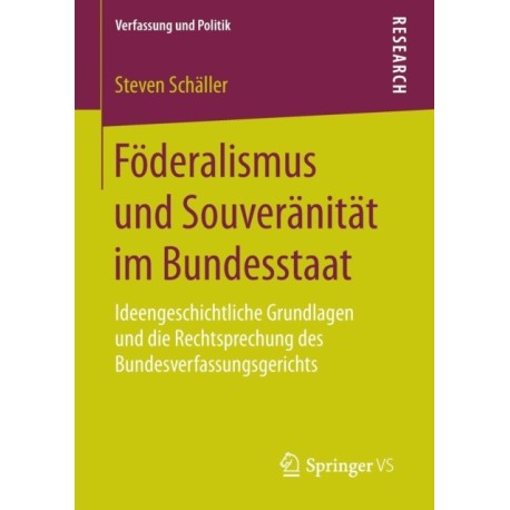 Foderalismus und Souveranitat im Bundesstaat: Ideengeschichtliche Grundlagen und die Rechtsprechung des Bundesverfassungsgerichts
