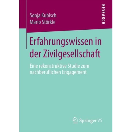 Erfahrungswissen in der Zivilgesellschaft: Eine rekonstruktive Studie zum nachberuflichen Engagement