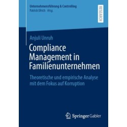 Compliance Management in Familienunternehmen: Theoretische und empirische Analyse mit dem Fokus auf Korruption