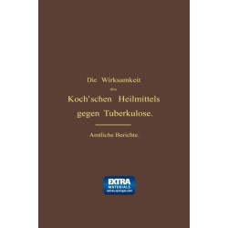 Die Wirksamkeit des Koch'schen Heilmittels gegen Tuberkulose: Erganzungsband