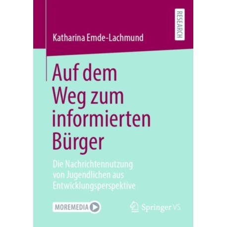 Auf dem Weg zum informierten Burger: Die Nachrichtennutzung von Jugendlichen aus Entwicklungsperspektive