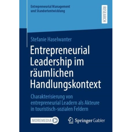 Entrepreneurial Leadership im raumlichen Handlungskontext: Charakterisierung von entrepreneurial Leadern als Akteure in touristisch-sozialen Feldern