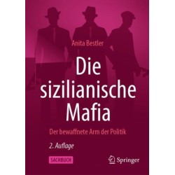 Die sizilianische Mafia: Der bewaffnete Arm der Politik