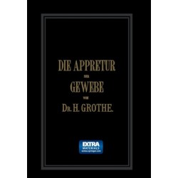 Die Appretur der Gewebe. (Methoden, Mittel, Maschinen.): Band II