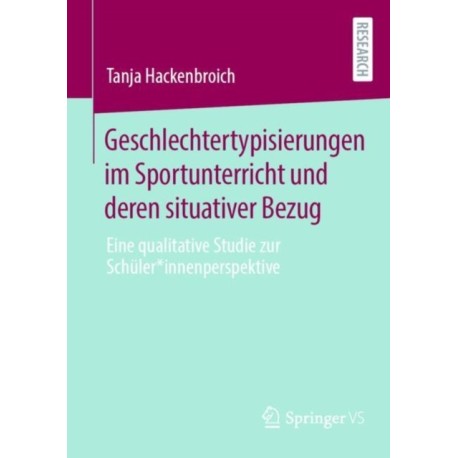 Geschlechtertypisierungen im Sportunterricht und deren situativer Bezug: Eine qualitative Studie zur Schuler*innenperspektive