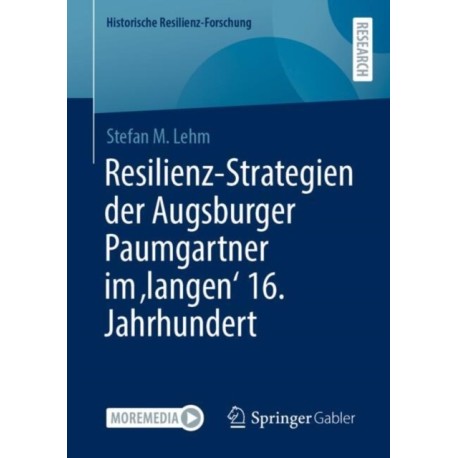 Resilienz-Strategien der Augsburger Paumgartner im 'langen' 16. Jahrhundert