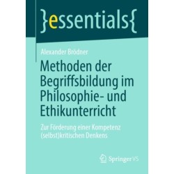Methoden der Begriffsbildung im Philosophie- und Ethikunterricht: Zur Forderung einer Kompetenz (selbst)kritischen Denkens