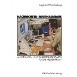 Nachrichten-Journalismus: Anleitungen und Qualitats-Standards fur die Medienpraxis