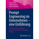 Prompt Engineering im Unternehmen – eine Einfuhrung: Wettbewerbsvorteile durch generative KI und Large Language Models