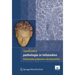 Pathologie in Fallstudien: Historische Praparate neu betrachtet