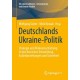 Deutschlands Ukraine-Politik: Strategie und Risikoeinschatzung in den Bereichen Entwicklung, Außenbeziehungen und Sicherheit