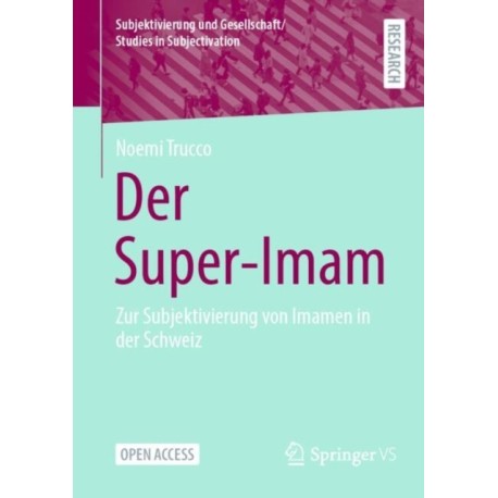 Der Super-Imam: Zur Subjektivierung von Imamen in der Schweiz