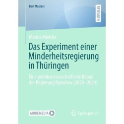 Das Experiment einer Minderheitsregierung in Thuringen: Eine politikwissenschaftliche Bilanz der Regierung Ramelow (2020-2024)