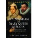 Walsingham vs Mary Queen of Scots: How the Spymaster Trapped the Queen