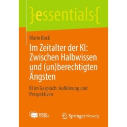 Im Zeitalter der KI: Zwischen Halbwissen und (un)berechtigten Angsten: KI im Gesprach: Aufklarung und Perspektiven