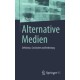 Alternative Medien: Definition, Geschichte und Bedeutung