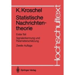 Statistische Nachrichtentheorie: Erster Teil Signalerkennung und Parameterschatzung